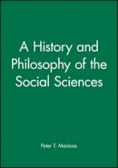Peter T. Manicas - A History and Philosophy of the Social Sciences - 9780631165835 - V9780631165835