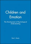 Paul L. Harris - Children and Emotion: The Development of Psychological Understanding - 9780631167532 - V9780631167532