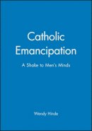 Wendy Hinde - Catholic Emancipation: A Shake to Men´s Minds - 9780631167839 - V9780631167839