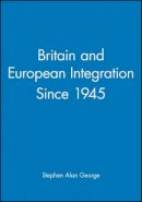 Stephen Alan George - Britain and European Integration Since 1945 - 9780631168959 - V9780631168959