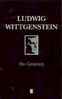 Ludwig Wittgenstein - On Certainty - 9780631169406 - V9780631169406