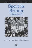 Richard Holt - Sport in Britain 1945-2000 - 9780631171546 - V9780631171546
