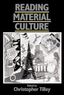 Christopher Tilley - Reading Material Culture: Structuralism, Hermeneutics and Post-Structuralism - 9780631172857 - V9780631172857