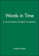Geoffrey Hughes - Words in Time: A Social History of English Vocabulary - 9780631173212 - KCW0008943