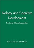 Mark H. Johnson - Biology and Cognitive Development: The Case of Face Recognition - 9780631174547 - V9780631174547