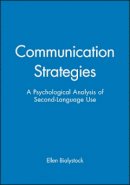 Ellen Bialystock - Communication Strategies: A Psychological Analysis of Second-Language Use - 9780631174585 - V9780631174585