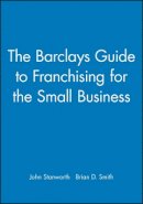 Brian D. Smith - The Barclays Guide to Franchising for the Small Business - 9780631174981 - V9780631174981