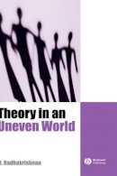 R. Radhakrishnan - Theory in an Uneven World - 9780631175377 - V9780631175377