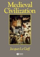 Jacques Le Goff - Mediaeval Civilization, 400-1500 - 9780631175667 - KOC0011653