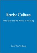 David Theo Goldberg - Racist Culture: Philosophy and the Politics of Meaning - 9780631180784 - V9780631180784
