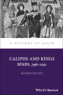 Roger Collins - Caliphs and Kings: Spain, 796-1031 - 9780631181842 - V9780631181842