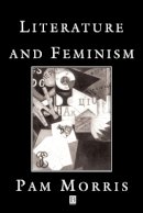 Pam Morris - Literature and Feminism: An Introduction - 9780631184218 - V9780631184218