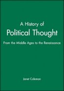 Janet Coleman - A History of Political Thought: From the Middle Ages to the Renaissance - 9780631186533 - V9780631186533