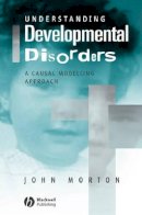 John Morton - Understanding Developmental Disorders: A Causal Modelling Approach - 9780631187585 - V9780631187585