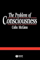 Colin Mcginn - The Problem of Consciousness: Essays Towards a Resolution - 9780631188032 - V9780631188032