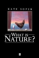 Kate Soper - What is Nature?: Culture, Politics and the Non-Human - 9780631188919 - V9780631188919