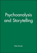 Peter Brooks - Psychoanalysis and Storytelling - 9780631190080 - V9780631190080