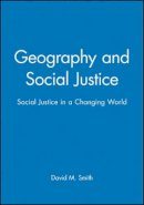 David M. Smith - Geography and Social Justice: Social Justice in a Changing World - 9780631190264 - V9780631190264