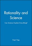 Roger Trigg - Rationality and Science: Can Science Explain Everything? - 9780631190370 - V9780631190370