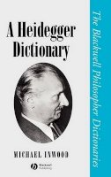 Inwood - A Heidegger Dictionary - 9780631190943 - V9780631190943