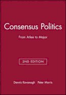 Dennis Kavanagh - Consensus Politics: From Atlee to Major - 9780631192282 - V9780631192282