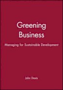 John Davis - Greening Business: Managing for Sustainable Development - 9780631193159 - V9780631193159