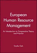 Clark - European Human Resource Management: An Introduction to Comparative Theory and Practice - 9780631193678 - V9780631193678