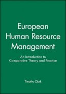 Clark - European Human Resource Management: An Introduction to Comparative Theory and Practice - 9780631193685 - V9780631193685