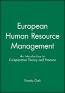 Clark - European Human Resource Management: An Introduction to Comparative Theory and Practice - 9780631193685 - V9780631193685