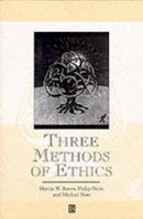 Marcia W. Baron - Three Methods of Ethics: A Debate - 9780631194354 - V9780631194354