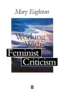 Mary Eagleton - Working with Feminist Criticism - 9780631194422 - V9780631194422