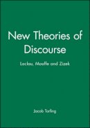 Jacob Torfing - New Theories of Discourse: Laclau, Mouffe and Zizek - 9780631195580 - V9780631195580