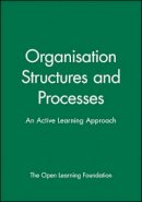 The Open Learning Foundation - Organisation Structures and Processes: An Active Learning Approach - 9780631196679 - V9780631196679