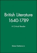 De Maria Jr - British Literature 1640-1789: A Critical Reader - 9780631197416 - V9780631197416