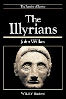 John Wilkes - The Illyrians - 9780631198079 - V9780631198079