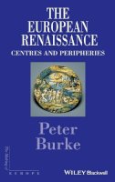 Peter Burke - The European Renaissance: Centers and Peripheries - 9780631198451 - V9780631198451