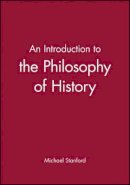 Michael Stanford - An Introduction to the Philosophy of History - 9780631199397 - V9780631199397
