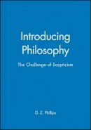 D. Z. Phillips - Introducing Philosophy: The Challenge of Scepticism - 9780631200413 - V9780631200413