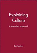 Dan Sperber - Explaining Culture: A Naturalistic Approach - 9780631200451 - V9780631200451