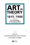 Charles Harrison - Art in Theory 1815-1900: An Anthology of Changing Ideas - 9780631200666 - V9780631200666
