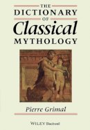 Pierre Grimal - The Dictionary of Classical Mythology - 9780631201021 - V9780631201021