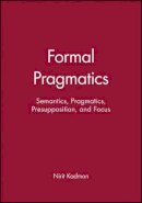 Nirit Kadmon - Formal Pragmatics: Semantics, Pragmatics, Preposition, and Focus - 9780631201205 - V9780631201205