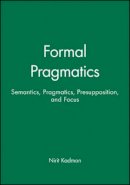 Nirit Kadmon - Formal Pragmatics: Semantics, Pragmatics, Preposition, and Focus - 9780631201212 - V9780631201212