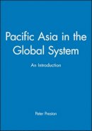 Peter Preston - Pacific Asia in the Global System: An Introduction - 9780631202370 - V9780631202370