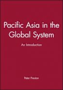 Peter Preston - Pacific Asia in the Global System: An Introduction - 9780631202387 - V9780631202387