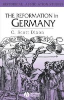 C. Scott Dixon - The Reformation in Germany - 9780631202530 - V9780631202530
