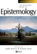 Ernest Sosa John Greco - The Blackwell Guide to Epistemology - 9780631202912 - V9780631202912