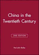 Paul John Bailey - China in the Twentieth Century - 9780631203285 - V9780631203285