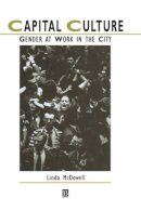 Linda Mcdowell - Capital Culture: Gender at Work in the City - 9780631205302 - V9780631205302