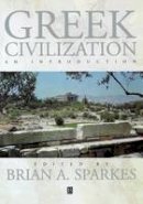 Brian A Sparkes - Greek Civilization: An Introduction - 9780631205593 - V9780631205593